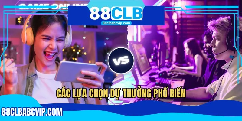 Các lựa chọn dự thưởng phổ biến