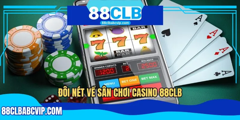 Đôi nét về sân chơi casino 88CLB