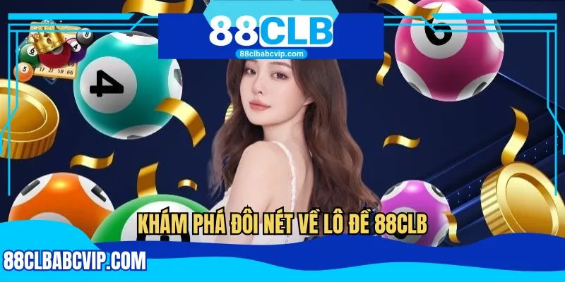 Khám phá đôi nét về lô đề 88CLB