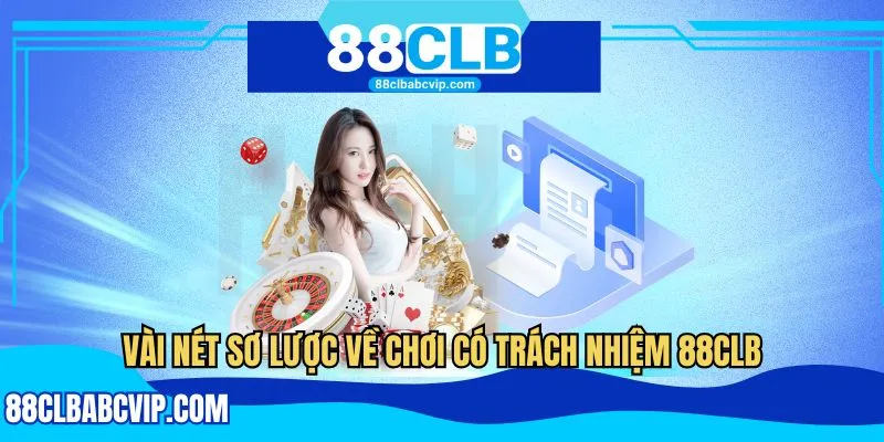 Vài nét sơ lược về chơi có trách nhiệm 88CLB